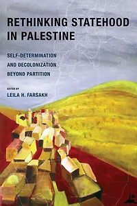 Rethinking Statehood Palestine: Self-Determination and Decolonization Beyond Partition