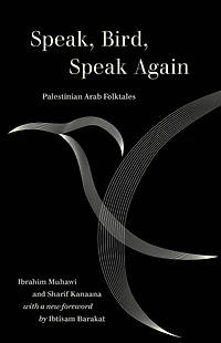 Speak, Bird, Speak Again: Palestinian Arab Folktales