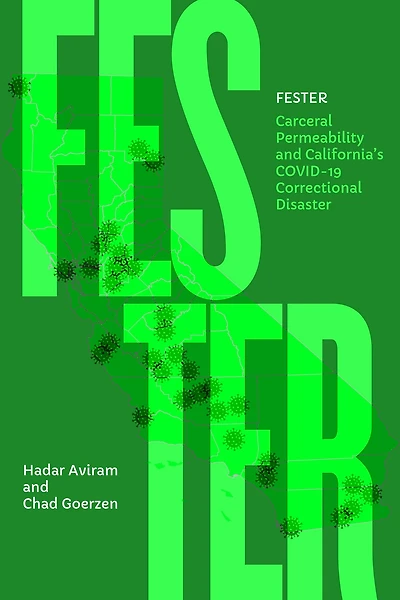 Fester: Carceral Permeability and California's COVID-19 Correctional Disaster
