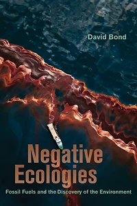 Negative Ecologies: Fossil Fuels and the Discovery of Environment