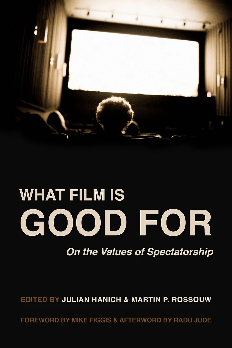 What Film Is Good For: On the Values of Spectatorship