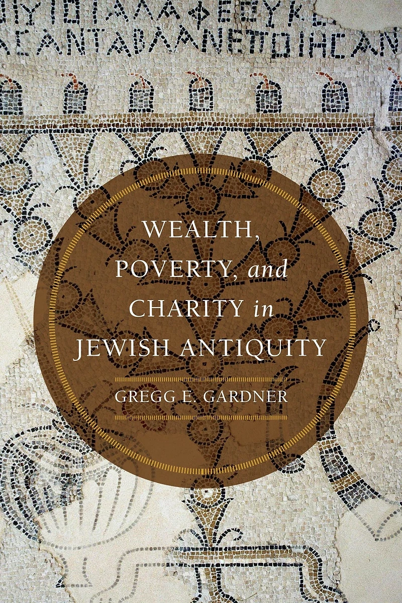 Wealth, Poverty, and Charity Jewish Antiquity