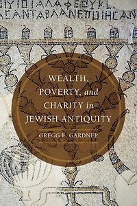 Wealth, Poverty, and Charity Jewish Antiquity