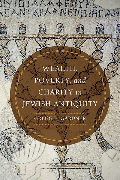 Wealth, Poverty, and Charity Jewish Antiquity