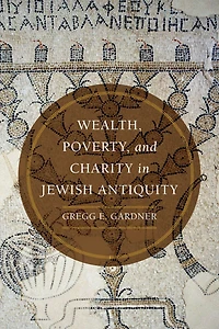 Wealth, Poverty, and Charity Jewish Antiquity