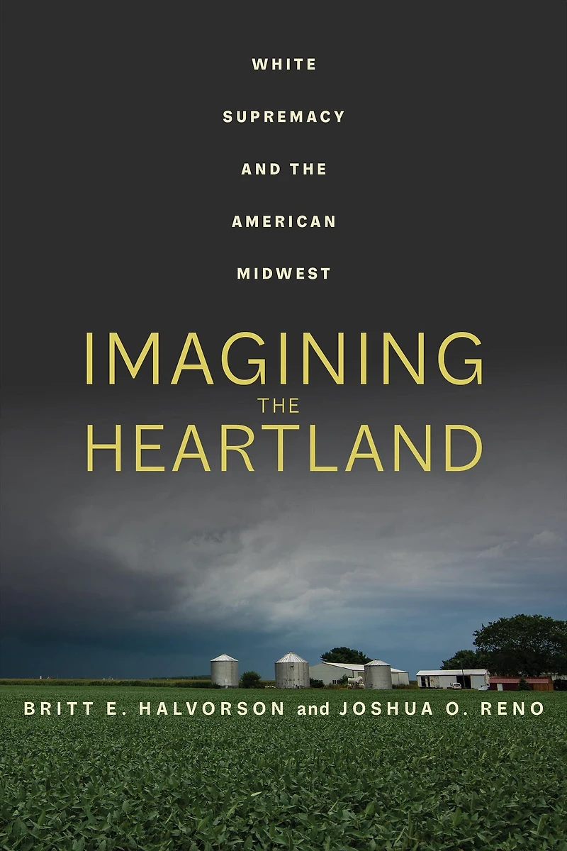 Imagining the Heartland: White Supremacy and American Midwest
