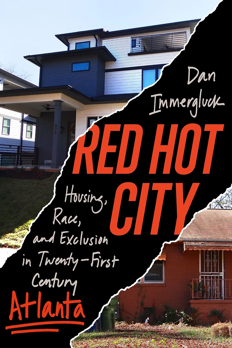 Red Hot City: Housing, Race, and Exclusion Twenty-First-Century Atlanta