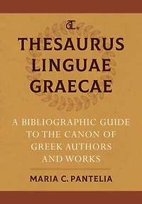 Thesaurus Linguae Graecae: A Bibliographic Guide to the Canon of Greek Authors and Works