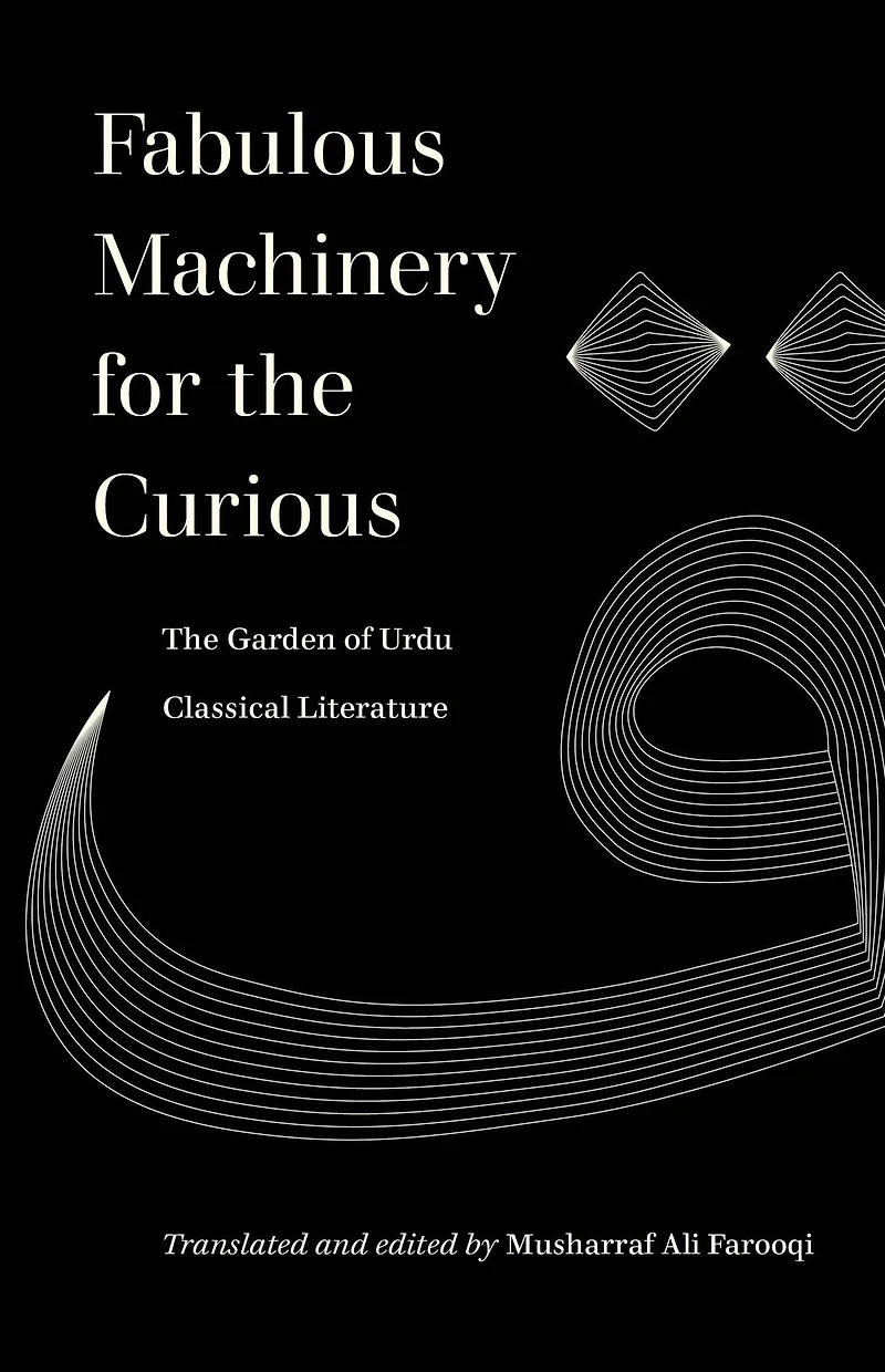 Fabulous Machinery for The Curious: Garden of Urdu Classical Literature
