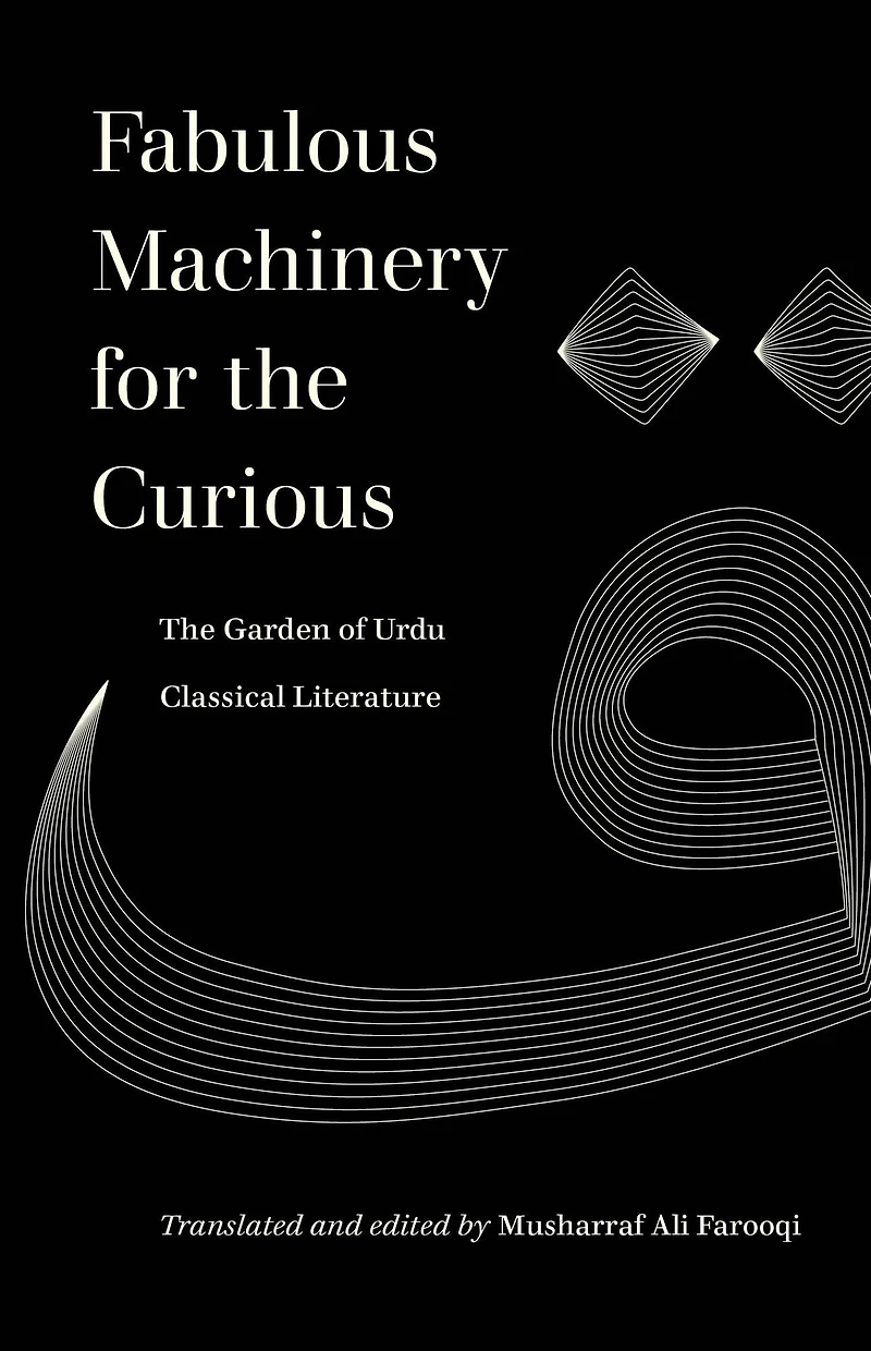 Fabulous Machinery for The Curious: Garden of Urdu Classical Literature