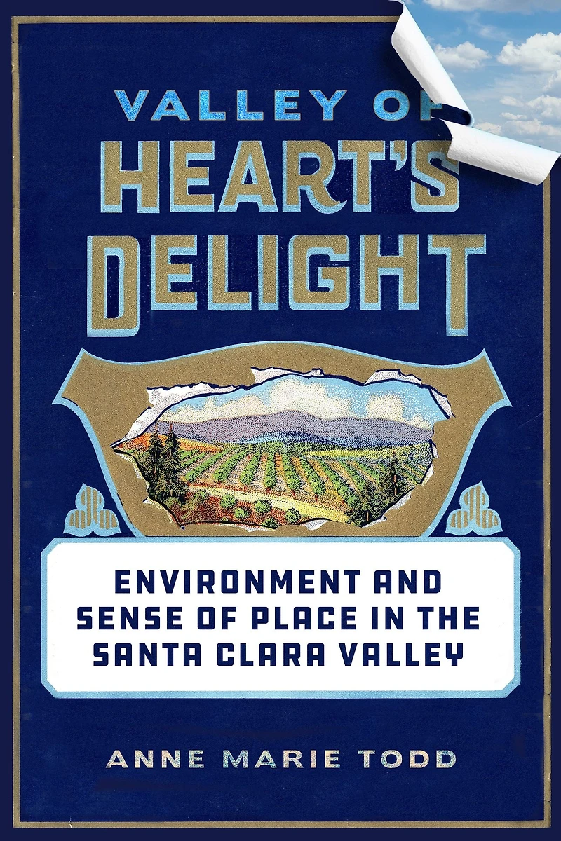 Valley of Heart's Delight: Environment and Sense Place the Santa Clara