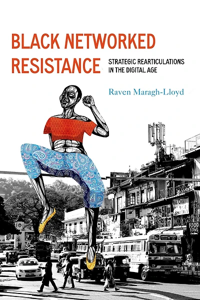 Black Networked Resistance: Strategic Rearticulations the Digital Age