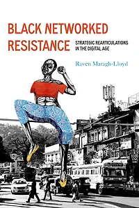 Black Networked Resistance: Strategic Rearticulations the Digital Age