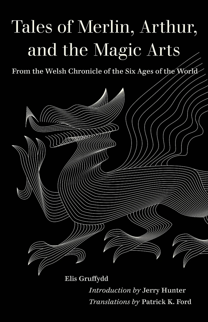 Tales of Merlin, Arthur, and the Magic Arts: From Welsh Chronicle Six Ages World
