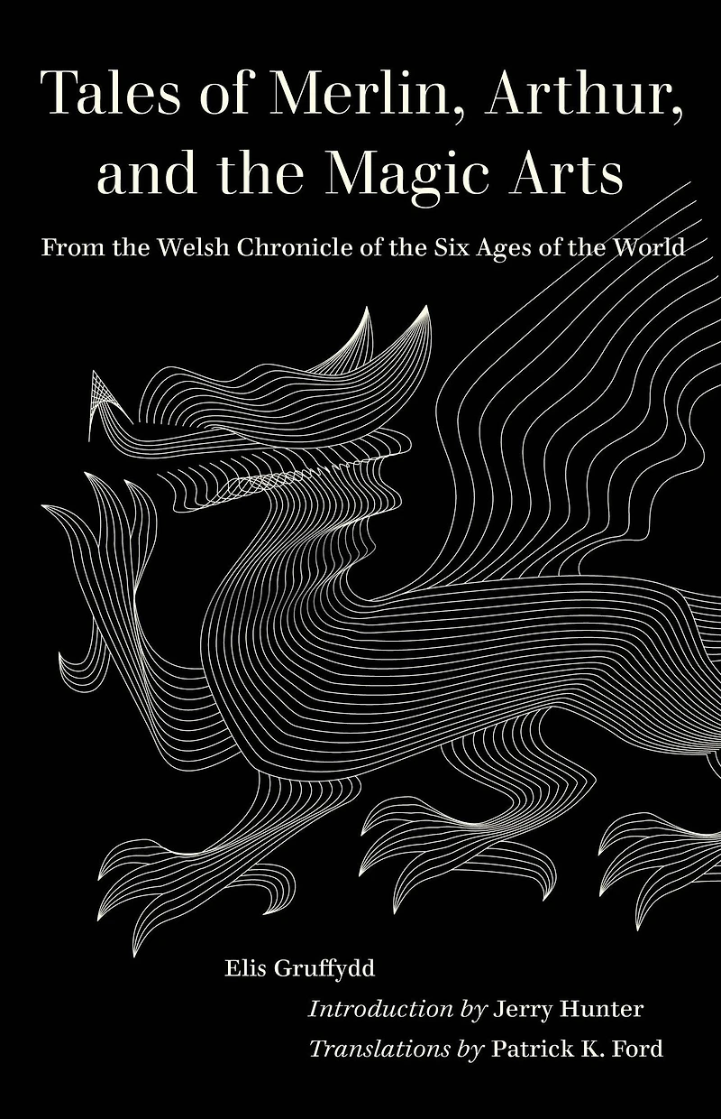Tales of Merlin, Arthur, and the Magic Arts: From Welsh Chronicle Six Ages World
