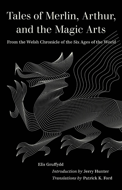 Tales of Merlin, Arthur, and the Magic Arts: From Welsh Chronicle Six Ages World