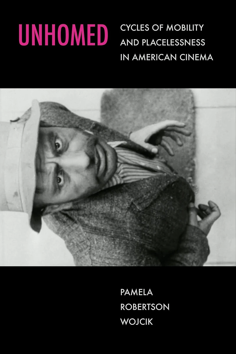 Unhomed: Cycles of Mobility and Placelessness American Cinema