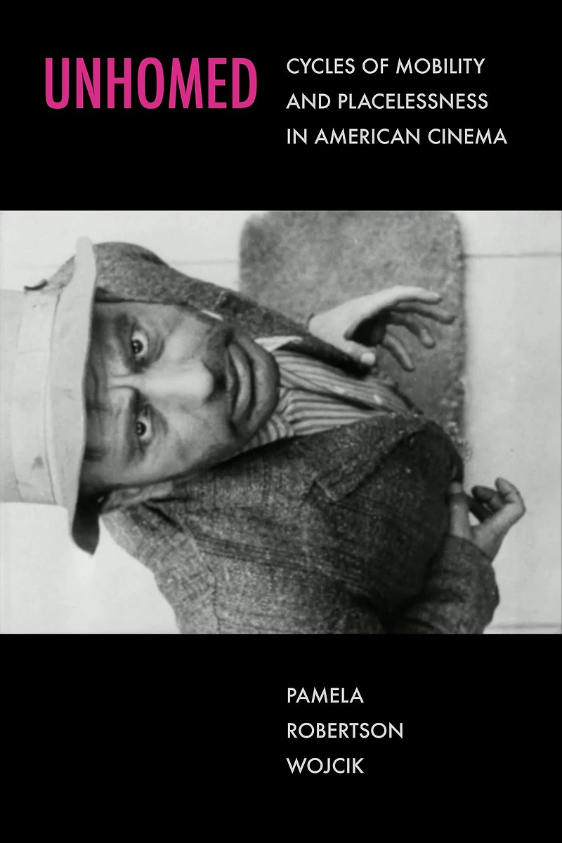 Unhomed: Cycles of Mobility and Placelessness American Cinema