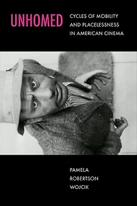 Unhomed: Cycles of Mobility and Placelessness American Cinema
