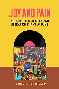 Joy and Pain: A Story of Black Life Liberation Five Albums
