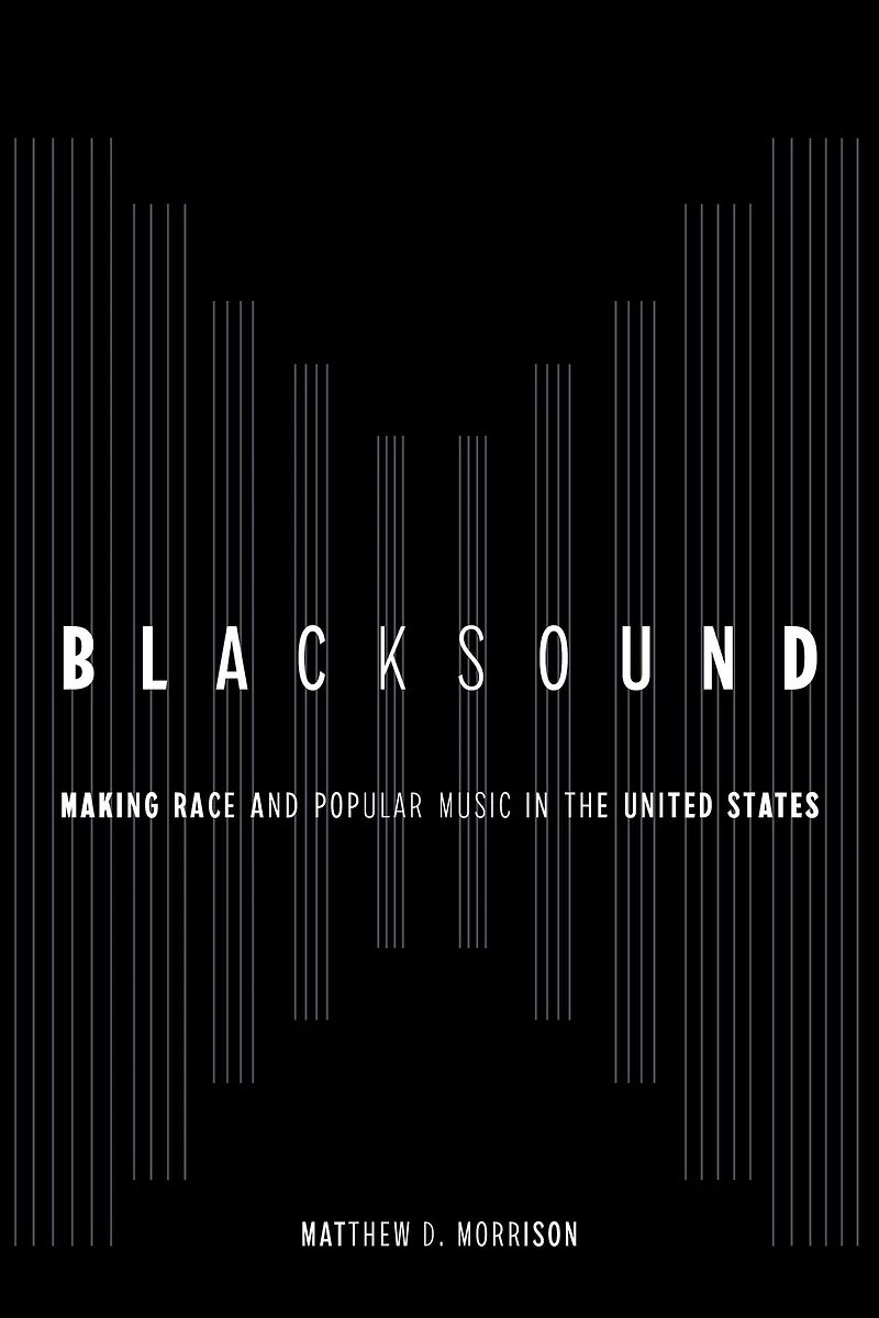 Blacksound: Making Race and Popular Music the United States