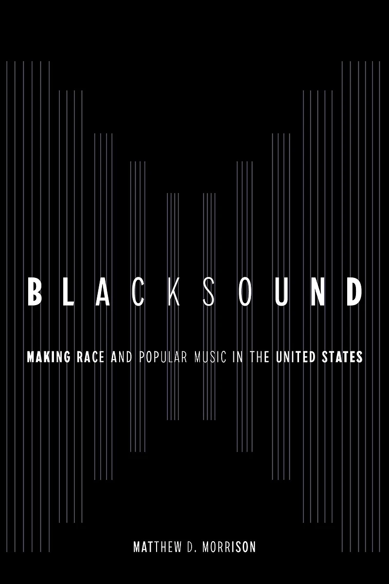 Blacksound: Making Race and Popular Music the United States
