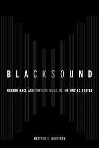 Blacksound: Making Race and Popular Music the United States