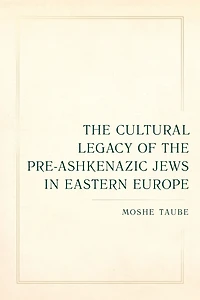 the Cultural Legacy of Pre-Ashkenazic Jews Eastern Europe