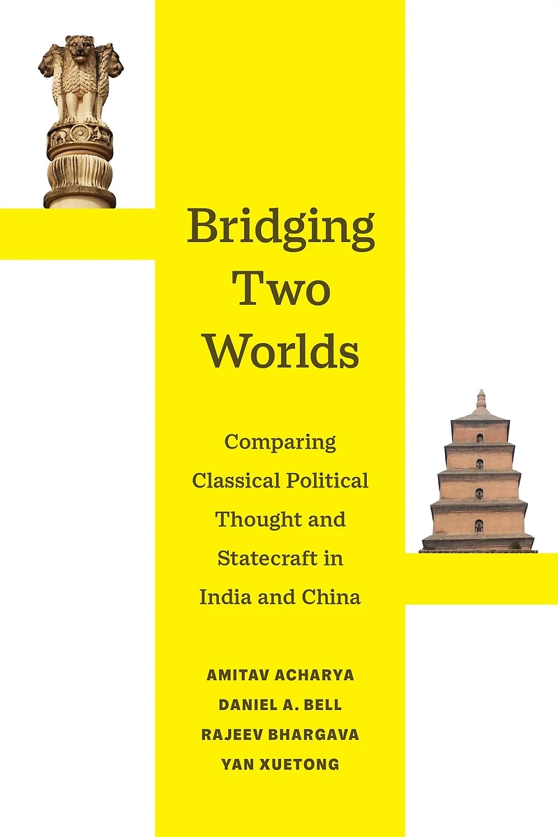 Bridging Two Worlds: Comparing Classical Political Thought and Statecraft India China