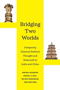 Bridging Two Worlds: Comparing Classical Political Thought and Statecraft India China