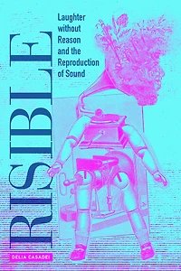 Risible: Laughter without Reason and the Reproduction of Sound