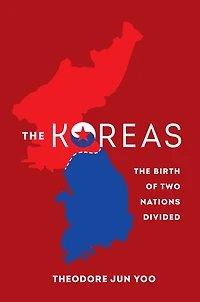 The Koreas: Birth of Two Nations Divided