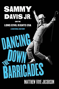 Dancing Down the Barricades: Sammy Davis Jr. and Long Civil Rights Era
