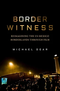 Border Witness: Reimagining the US-Mexico Borderlands through Film