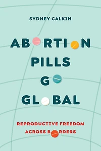 Abortion Pills Go Global: Reproductive Freedom across Borders