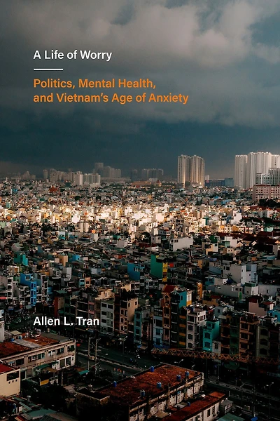 A Life of Worry: Politics, Mental Health, and Vietnam's Age Anxiety