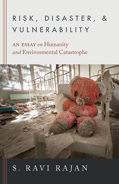 Risk, Disaster, and Vulnerability: An Essay on Humanity Environmental Catastrophe