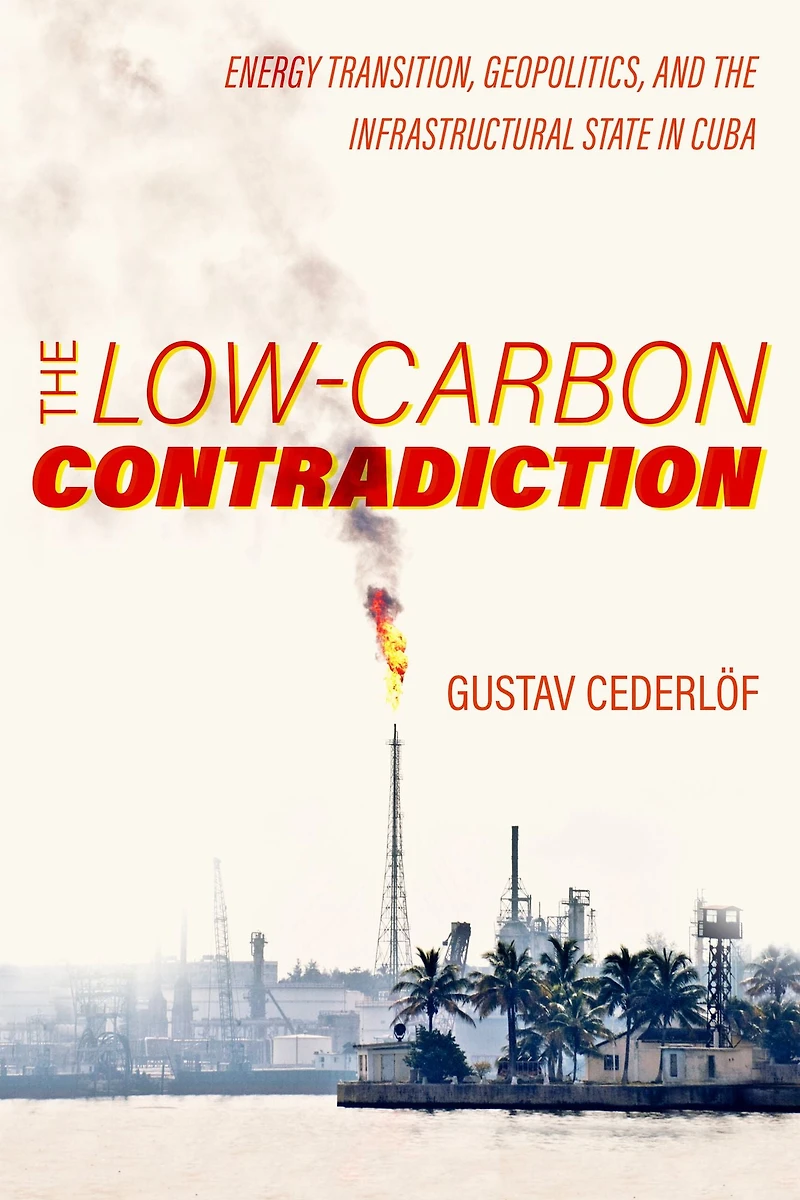 the Low-Carbon Contradiction: Energy Transition, Geopolitics, and Infrastructural State Cuba