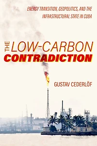 the Low-Carbon Contradiction: Energy Transition, Geopolitics, and Infrastructural State Cuba