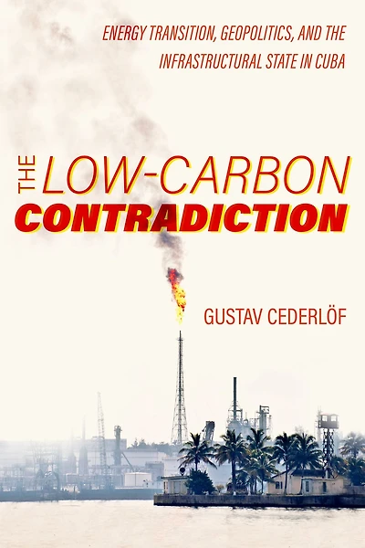 the Low-Carbon Contradiction: Energy Transition, Geopolitics, and Infrastructural State Cuba