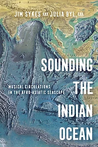 Sounding the Indian Ocean: Musical Circulations Afro-Asiatic Seascape