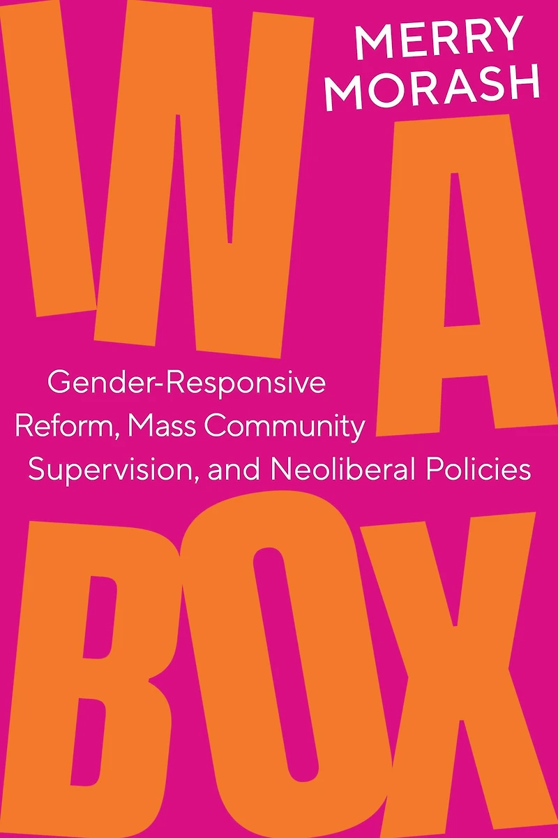 a Box: Gender-Responsive Reform, Mass Community Supervision, and Neoliberal Policies