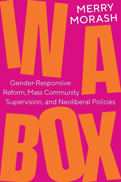 a Box: Gender-Responsive Reform, Mass Community Supervision, and Neoliberal Policies