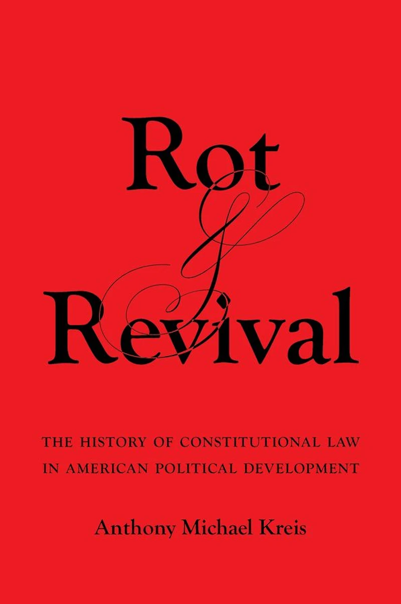 Rot and Revival: The History of Constitutional Law American Political Development