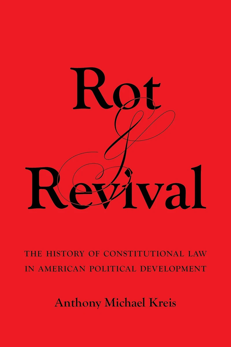 Rot and Revival: The History of Constitutional Law American Political Development