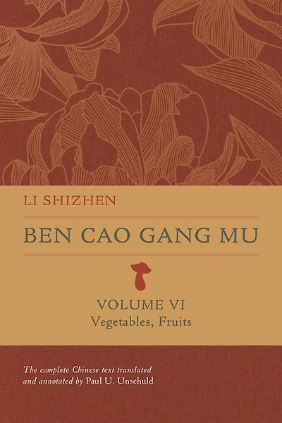 Ben Cao Gang Mu, Volume VI: Vegetables, Fruits