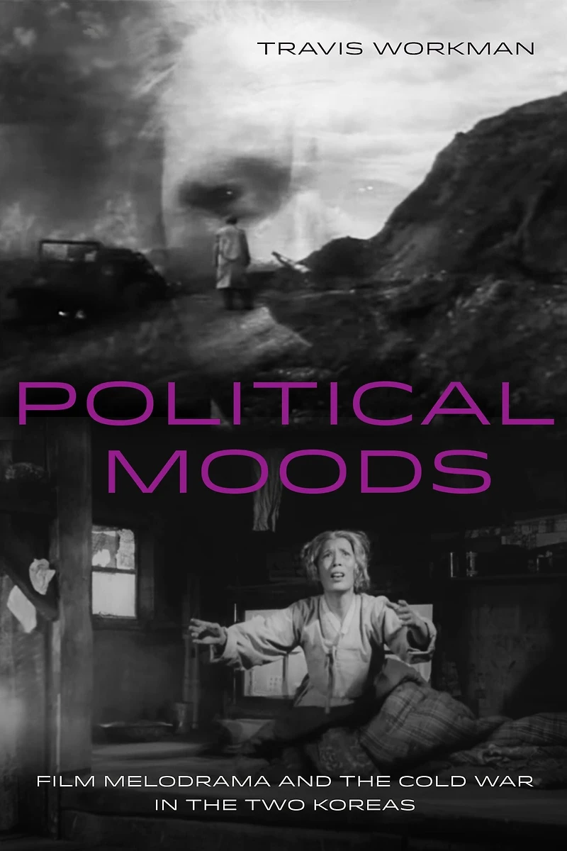 Political Moods: Film Melodrama and the Cold War Two Koreas