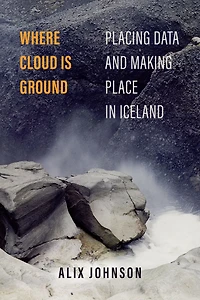 Where Cloud Is Ground: Placing Data and Making Place Iceland