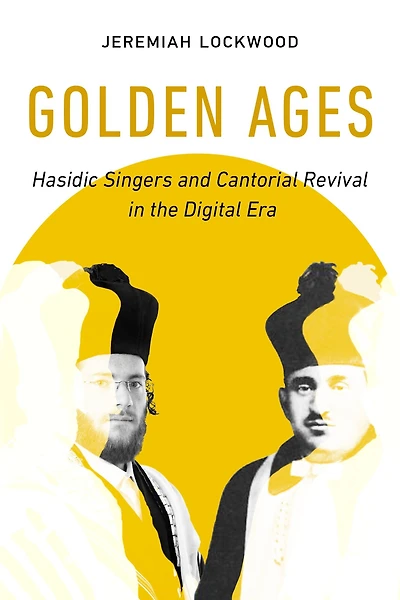 Golden Ages: Hasidic Singers and Cantorial Revival the Digital Era