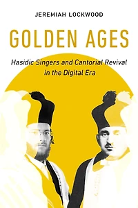 Golden Ages: Hasidic Singers and Cantorial Revival the Digital Era